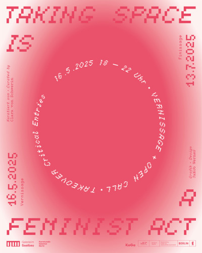 A pink background reads “TAKING SPACE IS A FEMINIST ACT” and the opening dates of the exhibition